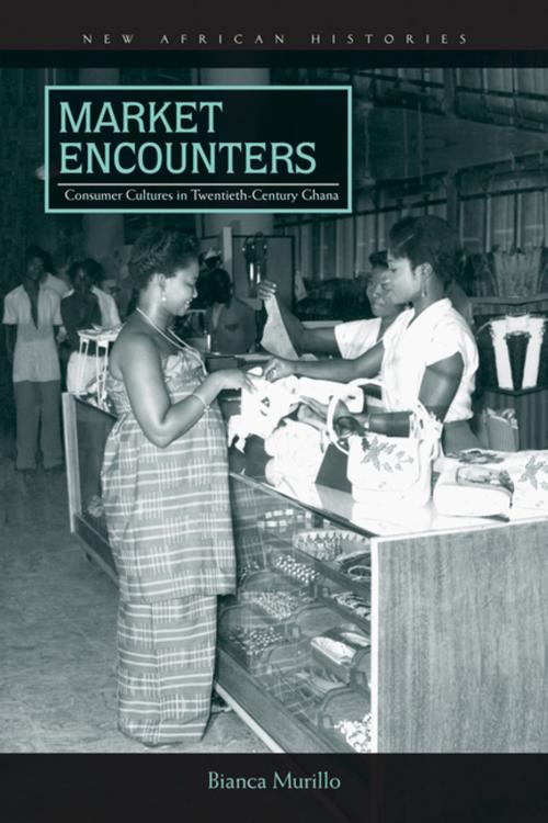 Cover of the book Market Encounters by Bianca Murillo, Ohio University Press