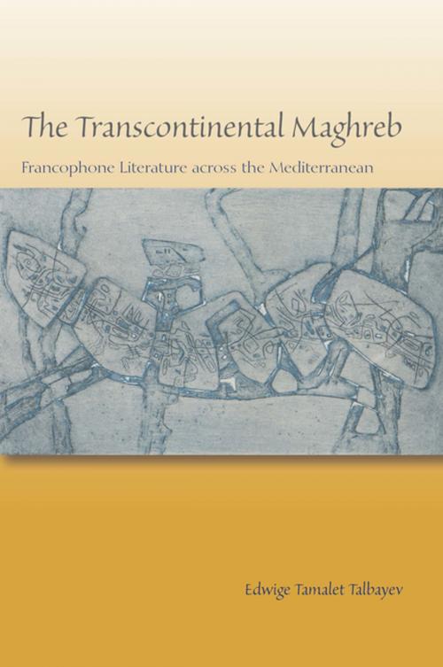 Cover of the book The Transcontinental Maghreb by Edwige Tamalet Talbayev, Fordham University Press