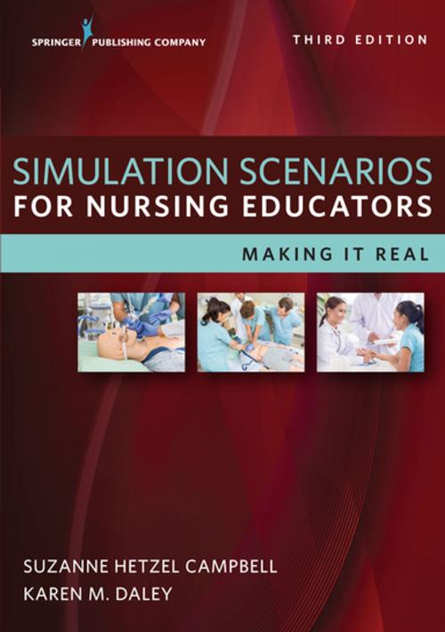 Cover of the book Simulation Scenarios for Nursing Educators, Third Edition by Karen Daley, PhD, RN, Suzanne Campbell, PhD, RN, WHNP-BC, IBCLC, Springer Publishing Company