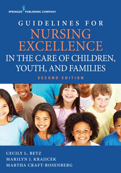 Cover of the book Guidelines for Nursing Excellence in the Care of Children, Youth, and Families, Second Edition by Dr. Marilyn Krajicek, PhD, RN, FAAN, Springer Publishing Company