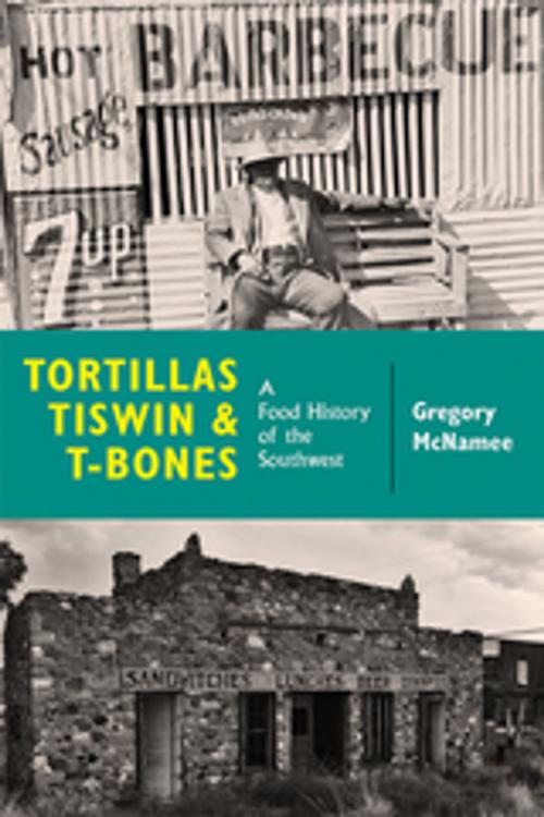 Cover of the book Tortillas, Tiswin, and T-Bones by Gregory McNamee, University of New Mexico Press