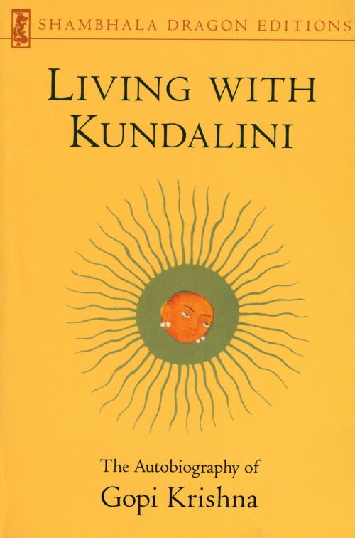 Cover of the book Living with Kundalini by Gopi Krishna, Shambhala