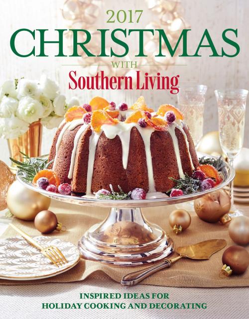 Cover of the book Christmas with Southern Living 2017 by The Editors of Southern Living, Oxmoor House