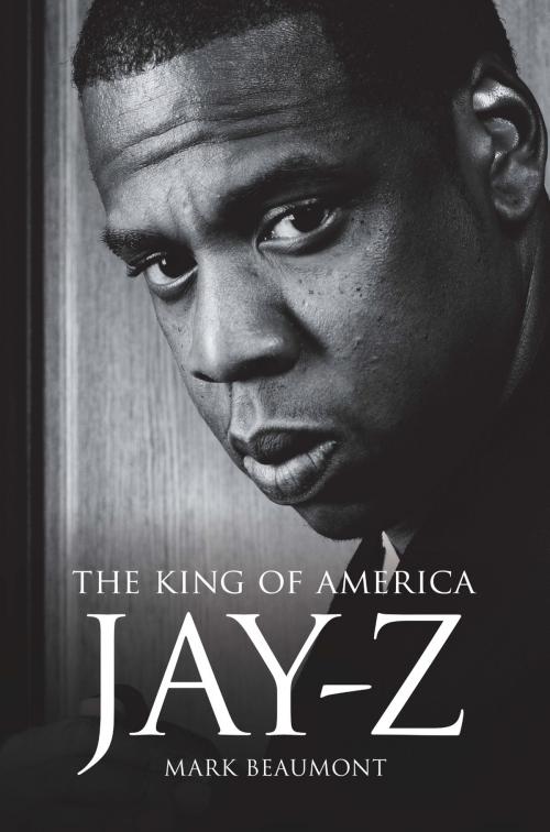 Cover of the book Jay-Z: The King of America by Mark Beaumont, Music Sales Limited
