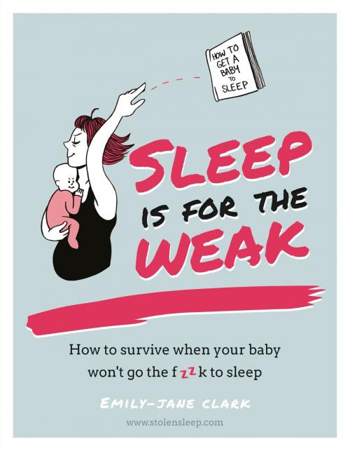 Cover of the book Sleep is for the Weak by Emily-Jane Clark, Octopus Books