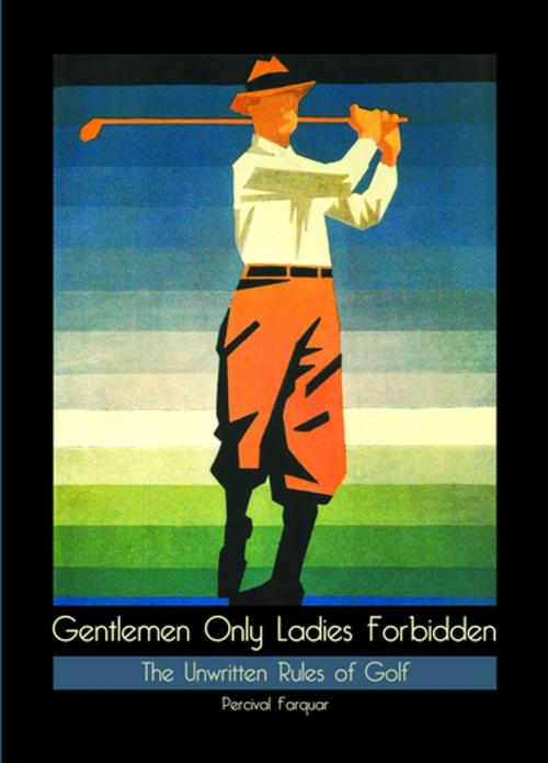 Cover of the book Gentlemen Only Ladies Forbidden by Percival Farquar, Plexus Publishing Ltd.