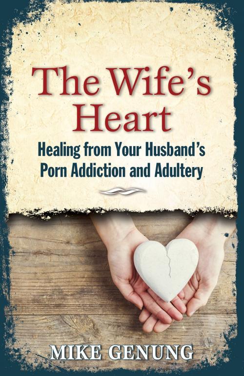 Cover of the book The Wife's Heart by Mike Genung, Blazing Grace Publishing