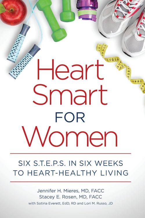 Cover of the book Heart Smart for Women by Jennifer Mieres, MD, Stacey Rosen, MD, Sotiria Everett EdD RD, Lori Russo, JD, Onward Publishing