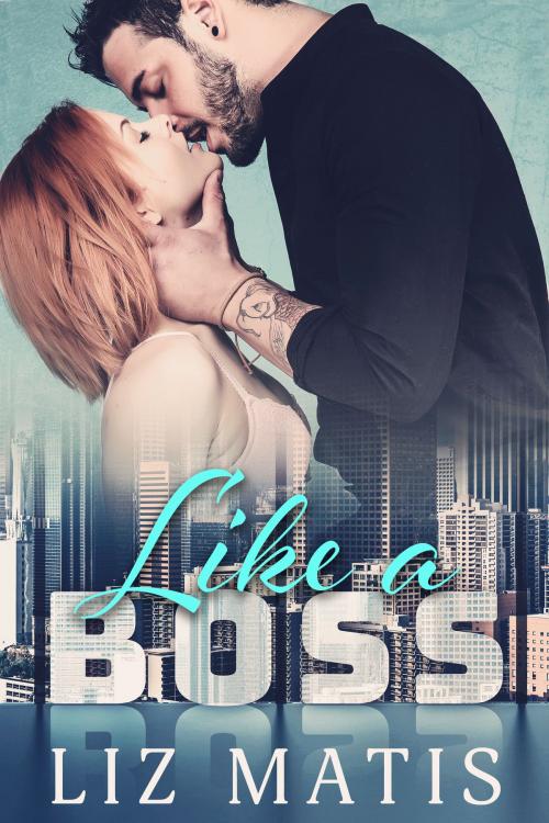 Cover of the book Like a Boss by Liz Matis, Little Hondo Press