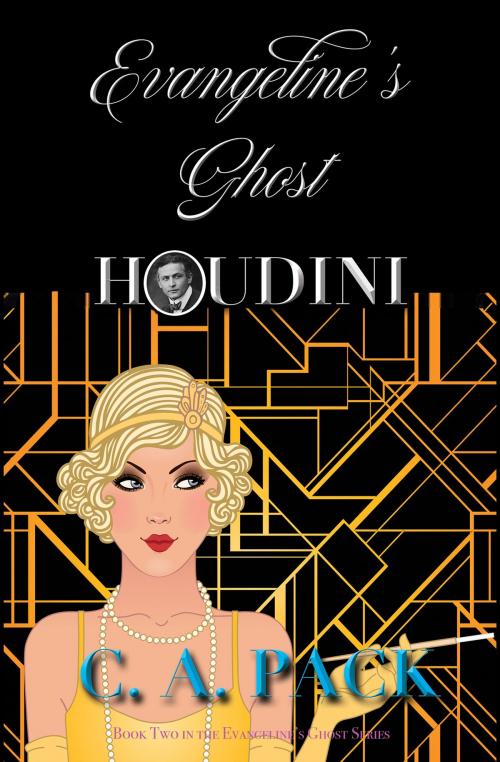 Cover of the book Evangeline's Ghost: Houdini by C. A. Pack, C. A. Pack