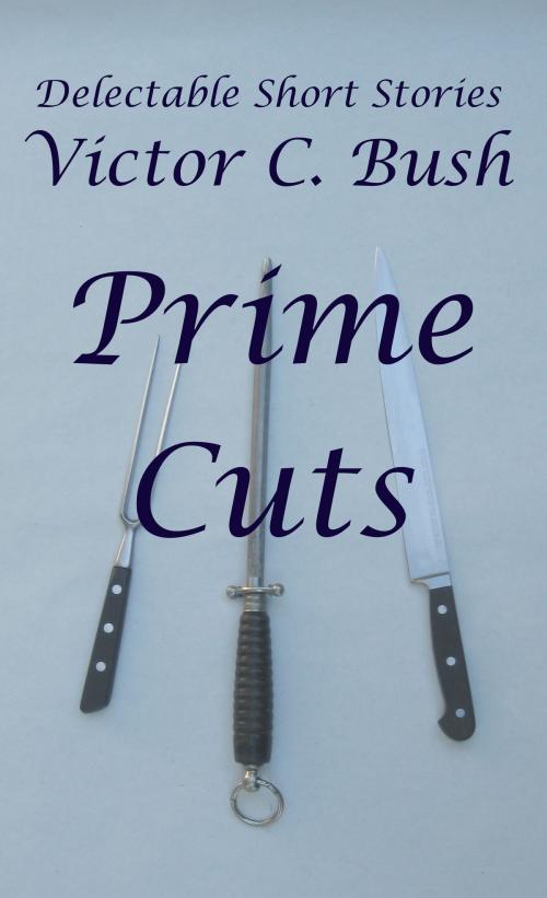 Cover of the book Prime Cuts by Victor C Bush, Victor C Bush