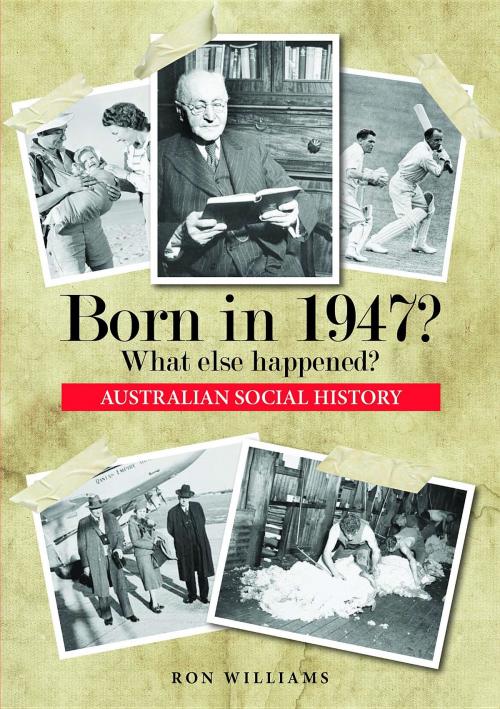 Cover of the book Born in 1947? What else happened? by Ron Williams, Boom Books