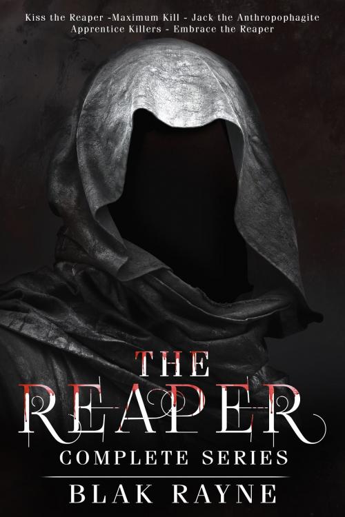 Cover of the book The Reaper Complete Series by Blak Rayne, Blak Rayne Publications Ltd.
