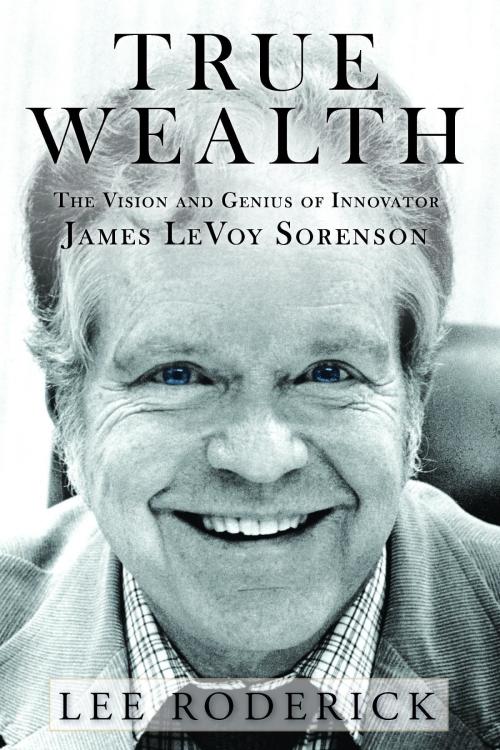 Cover of the book TRUE WEALTH by Lee Roderick, Probitas Press