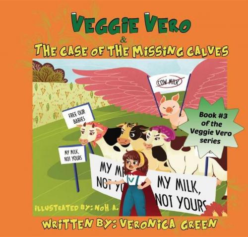 Cover of the book Veggie Vero & The Case Of The Missing Calves by Veronica Green, Veronica Cordoba