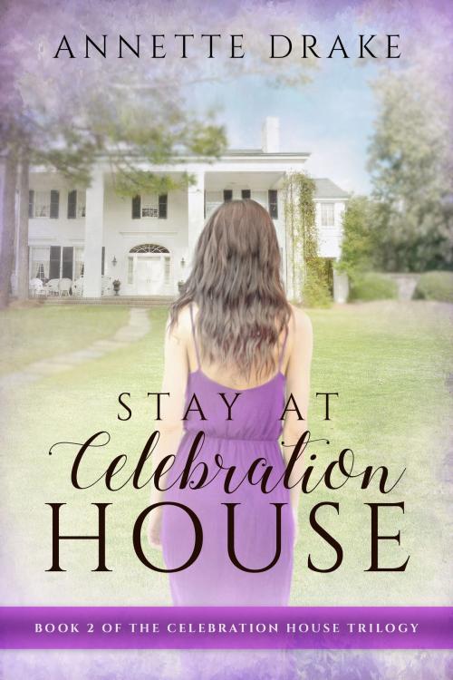 Cover of the book Stay at Celebration House by Annette Drake, Baskethound Books