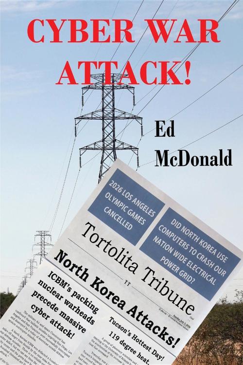 Cover of the book Cyber War Attack! by Victoria A McDonald, Edward L McDonald, 12th of May Press