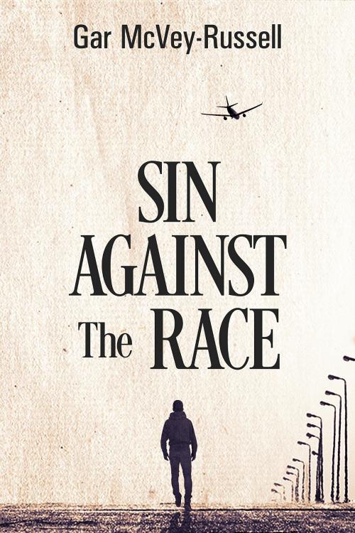 Cover of the book Sin Against the Race by Gar McVey-Russell, gamr books
