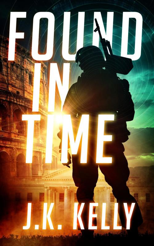 Cover of the book FOUND IN TIME by J.K. Kelly, J.K. Kelly Consulting LLC