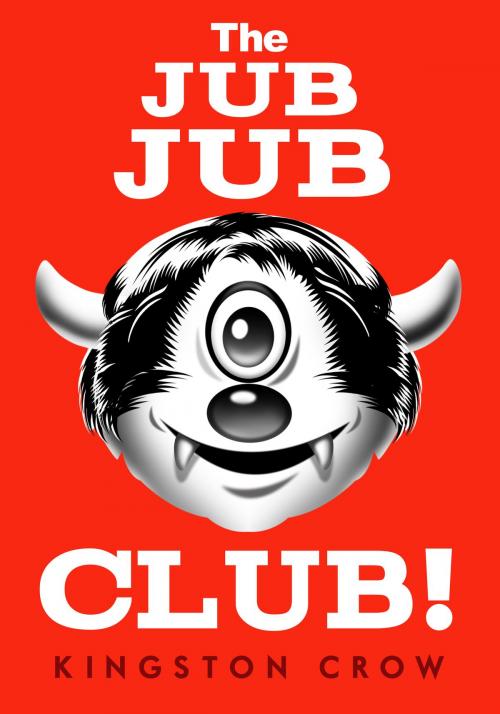 Cover of the book The Jub Jub Club! by Kingston Crow, Destiny X