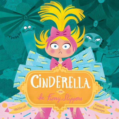 Cover of the book Cinderella and the Furry Slippers by Davide Cali, Tundra