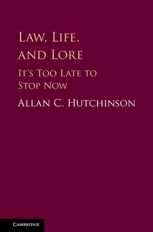 Cover of the book Law, Life, and Lore by Allan C. Hutchinson, Cambridge University Press