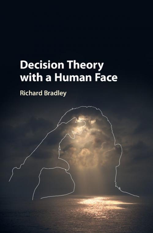 Cover of the book Decision Theory with a Human Face by Richard Bradley, Cambridge University Press