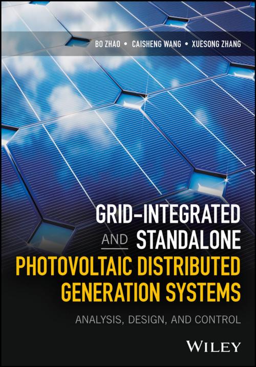 Cover of the book Grid-Integrated and Standalone Photovoltaic Distributed Generation Systems by Caisheng Wang, Xuesong Zhang, Bo Zhao, Wiley