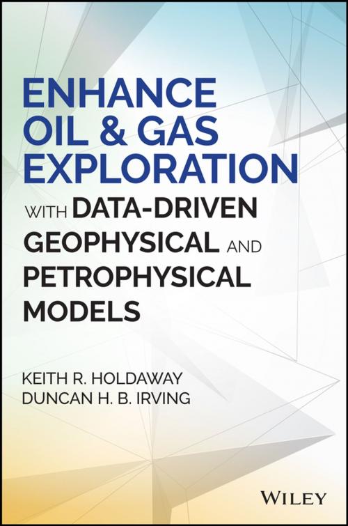 Cover of the book Enhance Oil and Gas Exploration with Data-Driven Geophysical and Petrophysical Models by Duncan H. B. Irving, Keith R. Holdaway, Wiley