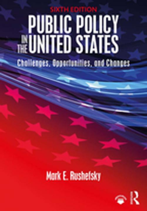 Cover of the book Public Policy in the United States by Mark E. Rushefsky, Mark E Rushefsky, Taylor and Francis