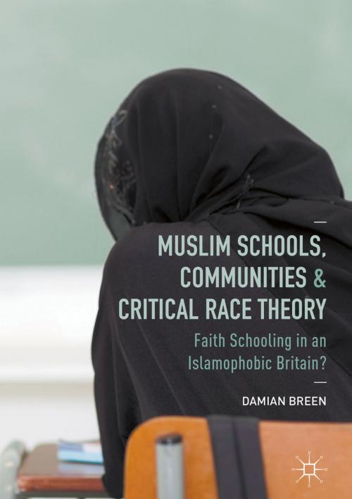 Cover of the book Muslim Schools, Communities and Critical Race Theory by Damian Breen, Palgrave Macmillan UK