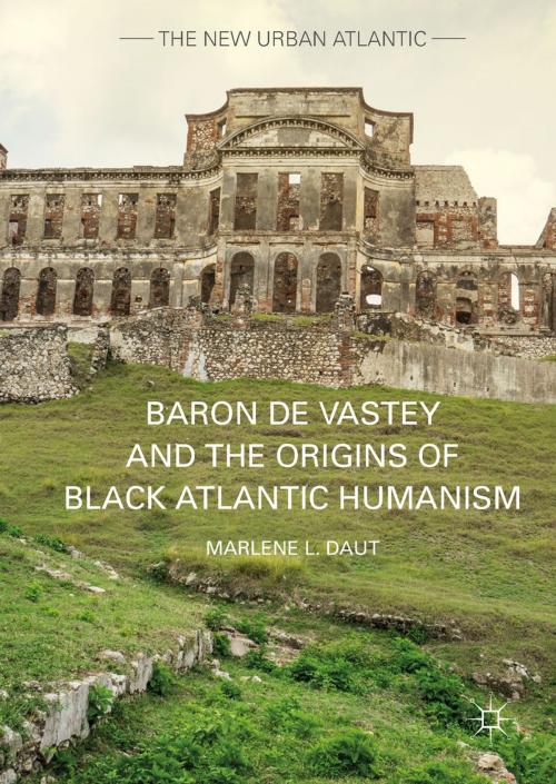 Cover of the book Baron de Vastey and the Origins of Black Atlantic Humanism by Marlene L. Daut, Palgrave Macmillan US