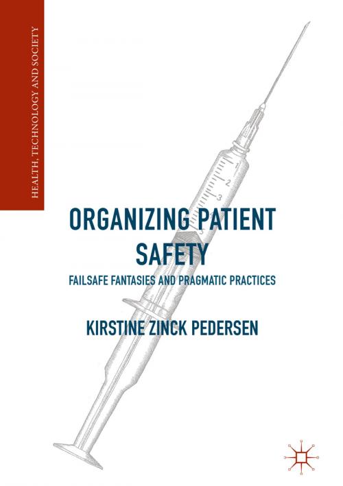 Cover of the book Organizing Patient Safety by Kirstine Zinck Pedersen, Palgrave Macmillan UK