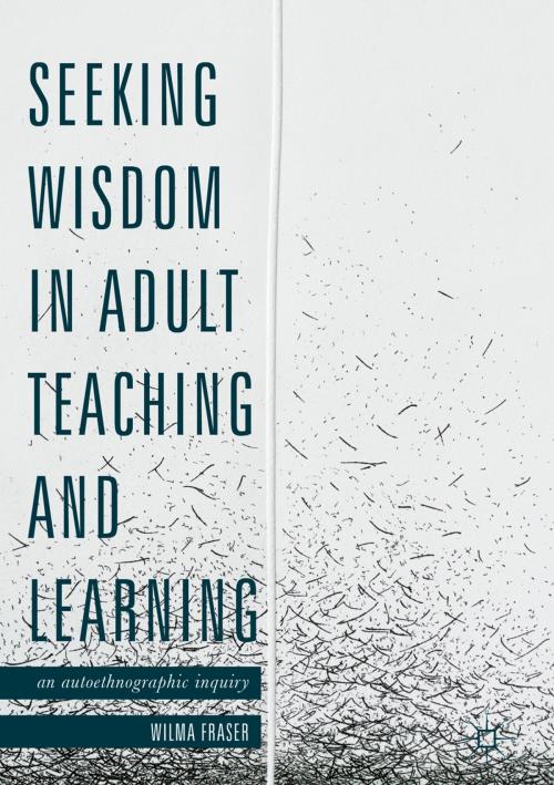 Cover of the book Seeking Wisdom in Adult Teaching and Learning by Wilma Fraser, Palgrave Macmillan UK