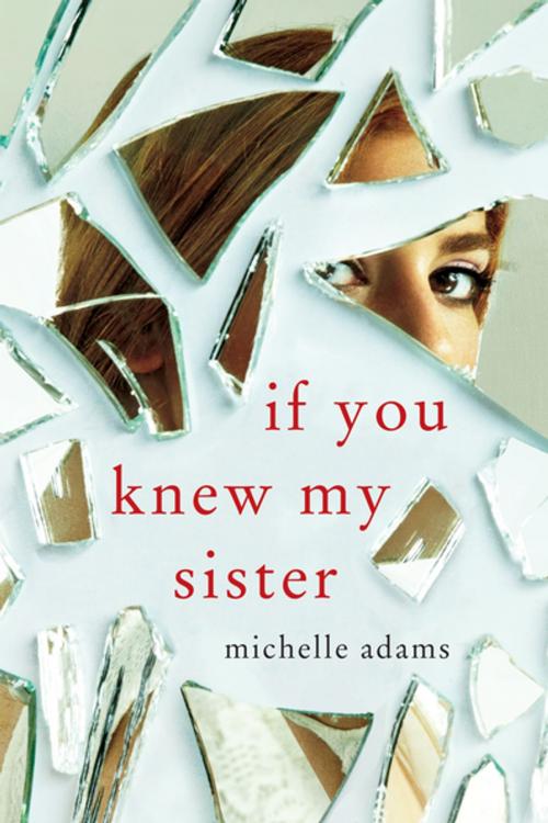 Cover of the book If You Knew My Sister by Michelle Adams, St. Martin's Press