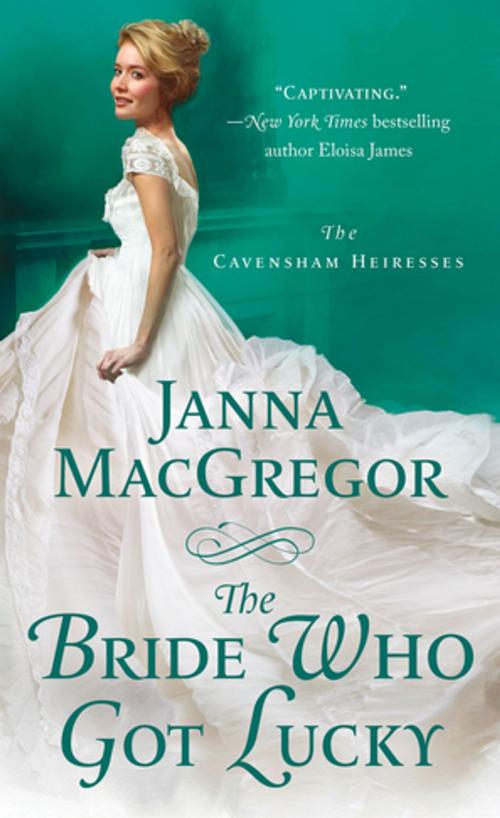 Cover of the book The Bride Who Got Lucky by Janna MacGregor, St. Martin's Press