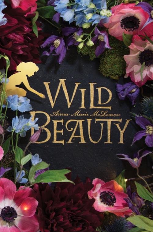 Cover of the book Wild Beauty by Anna-Marie McLemore, Feiwel & Friends