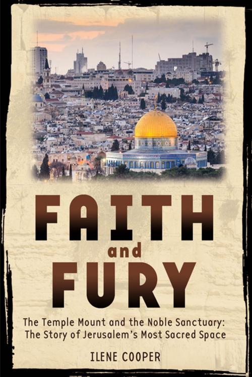 Cover of the book Faith and Fury: The Temple Mount and the Noble Sanctuary: The Story of Jerusalem's Most Sacred Space by Ilene Cooper, Roaring Brook Press