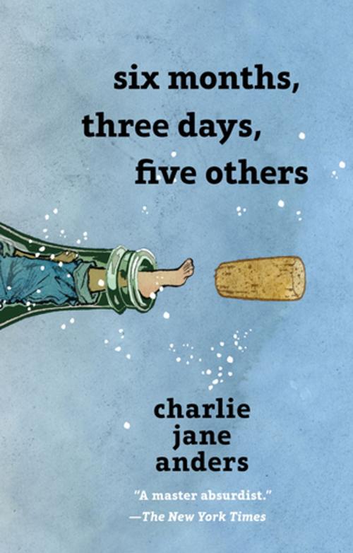 Cover of the book Six Months, Three Days, Five Others by Charlie Jane Anders, Tom Doherty Associates