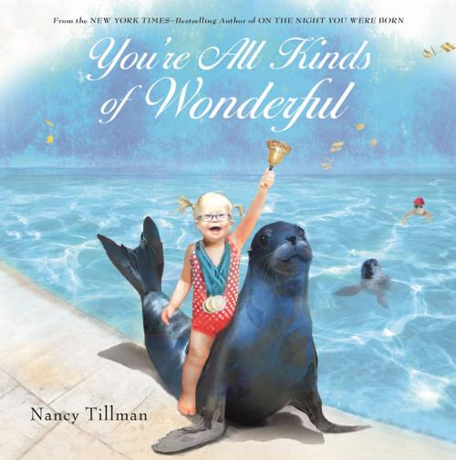 Cover of the book You're All Kinds of Wonderful by Nancy Tillman, Feiwel & Friends
