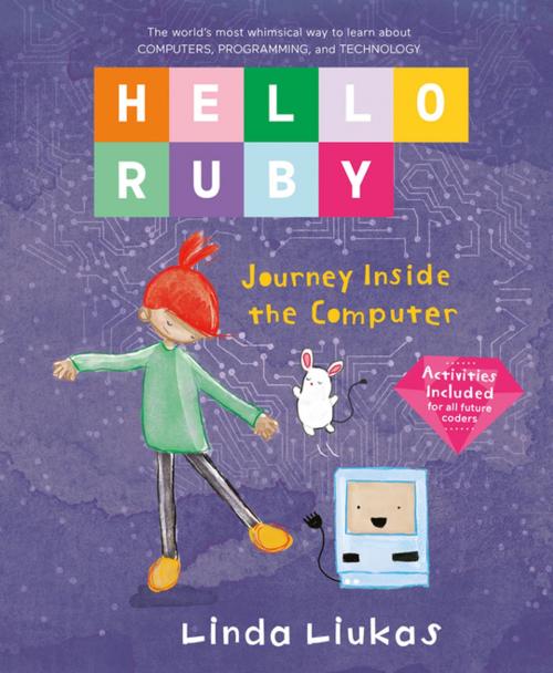 Cover of the book Hello Ruby: Journey Inside the Computer by Linda Liukas, Feiwel & Friends