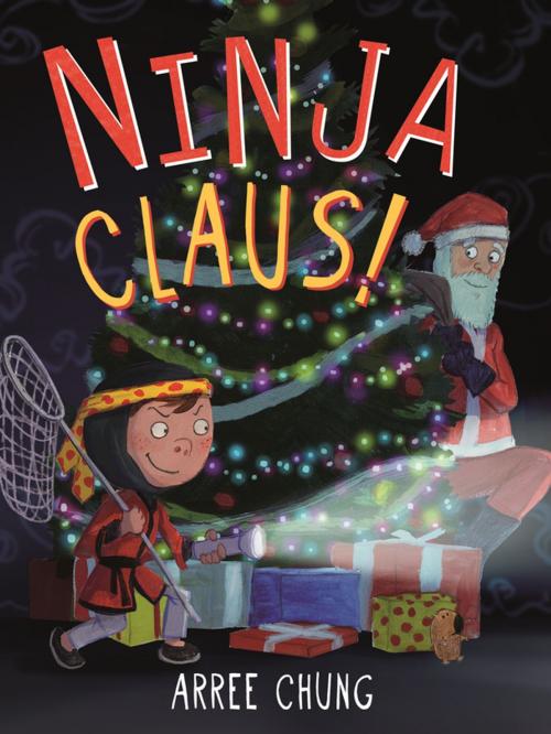 Cover of the book Ninja Claus! by Arree Chung, Henry Holt and Co. (BYR)