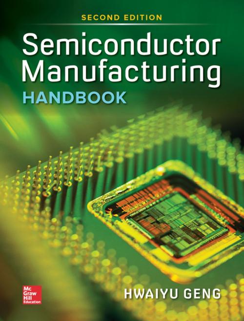 Cover of the book Semiconductor Manufacturing Handbook, Second Edition by Hwaiyu Geng, McGraw-Hill Education