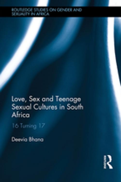 Cover of the book Love, Sex and Teenage Sexual Cultures in South Africa by Deevia Bhana, Taylor and Francis