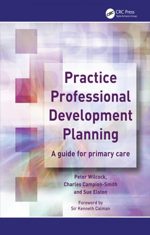 Cover of the book Practice Professional Development Planning by Peter Wilcock, Charles Campion-Smith, Sue Elston, CRC Press
