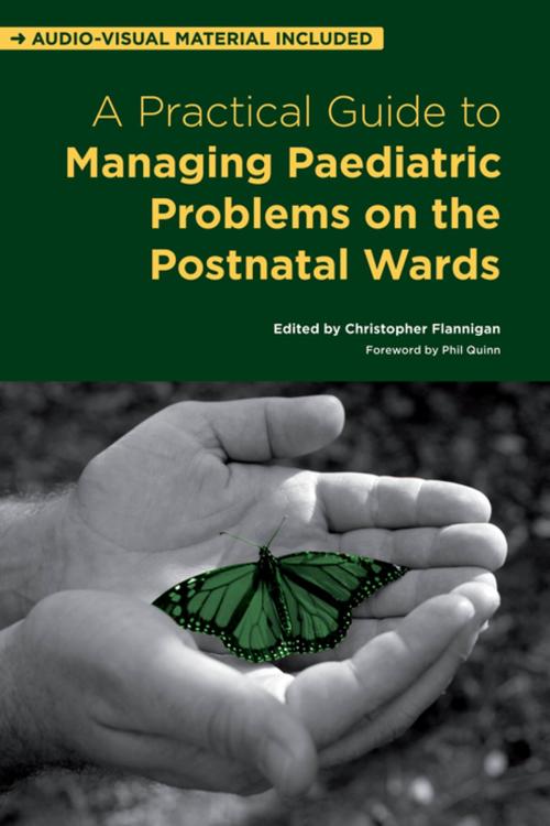 Cover of the book A Practical Guide to Managing Paediatric Problems on the Postnatal Wards by Christopher Flannigan, CRC Press