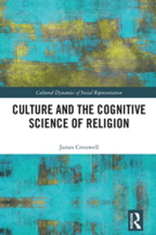 Cover of the book Culture and the Cognitive Science of Religion by James Cresswell, Taylor and Francis