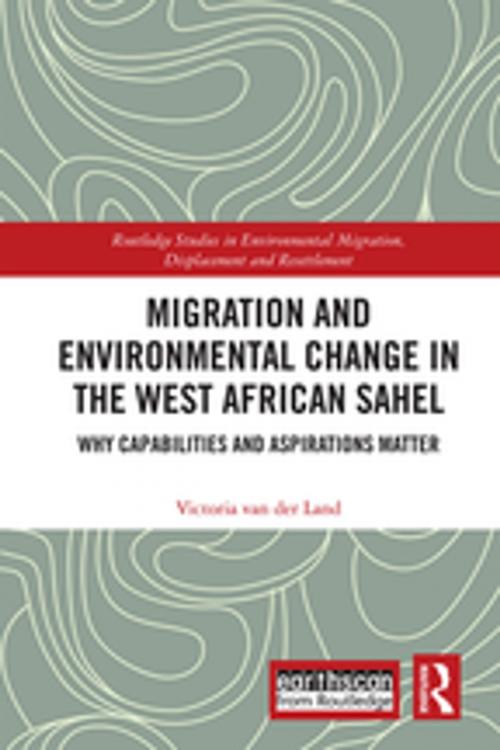 Cover of the book Migration and Environmental Change in the West African Sahel by Victoria van der Land, Taylor and Francis
