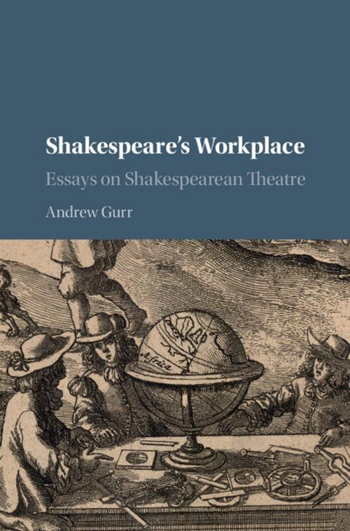 Cover of the book Shakespeare's Workplace by Andrew Gurr, Cambridge University Press