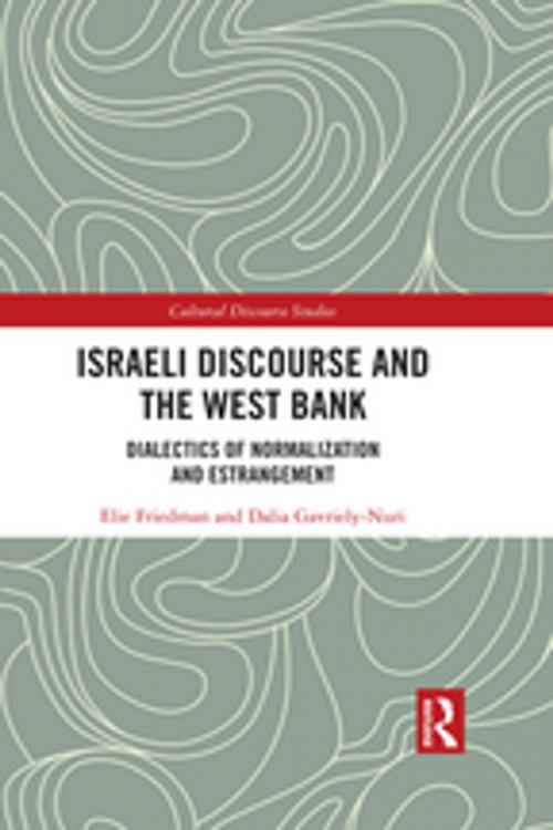 Cover of the book Israeli Discourse and the West Bank by Elie Friedman, Dalia Gavriely-Nuri, Taylor and Francis